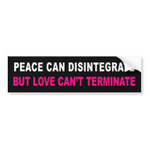 Peace Can Disintegrate bumper stickers