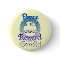 "Peace is it's own reward" ~Gandhi buttons