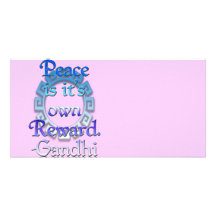 "Peace is it's own reward" ~Gandhi Custom Photo Card