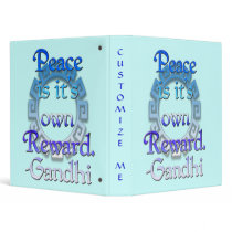 *Peace is it's own Reward* Gandhi Quote *Binder by MidnightDreamer *Peace is it's own Reward* Gandhi Quote *Binder