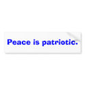 Peace is patriotic bumper stickers