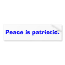 Peace is patriotic bumper stickers