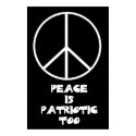 Peace is Patriotic Too! posters