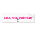 PEACE, Kiss This Bumper! bumper stickers by MegaRemixxDesigns PEACE, Kiss This Bumper! bumper stickers