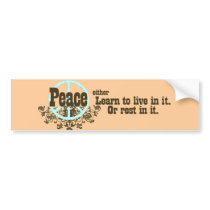 Peace Live in it or Rest in it bumper stickers
