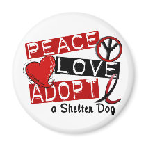 PEACE LOVE ADOPT A Shelter Dog magnets by awarenessgifts PEACE LOVE ADOPT A Shelter Dog magnets