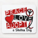 PEACE LOVE ADOPT A Shelter Dog mousepads