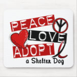PEACE LOVE ADOPT A Shelter Dog Mouse Pad