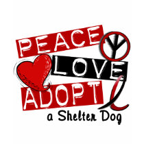 PEACE LOVE ADOPT A Shelter Dog t-shirts by awarenessgifts PEACE LOVE ADOPT A Shelter Dog t-shirts