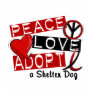 PEACE LOVE ADOPT A Shelter Dog T Shirts