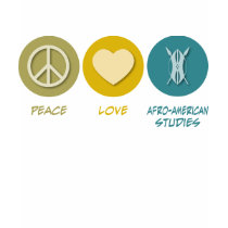 Peace Love Afro-American Studies t-shirts