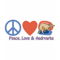 Peace, Love and Aardvarks t-shirts