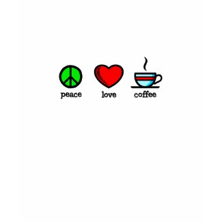 Peace, Love and Coffee - Shirt