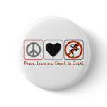 Peace Love and Death to Cupid Pinback Button