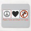Peace Love and Death to Cupid mousepads