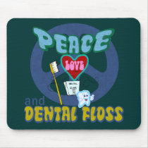 Peace Love and Dental Floss Mouse Pads