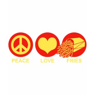 Peace Love and Fries shirt