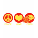 Peace Love and Fries T-shirts