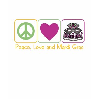 Peace, Love and Mardi Grasx shirt
