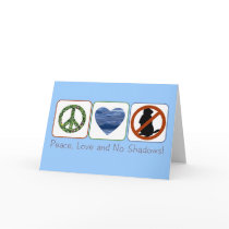 Peace, Love and No Shadows Greeting Cards