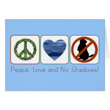 Peace, Love and No Shadows Greeting Cards