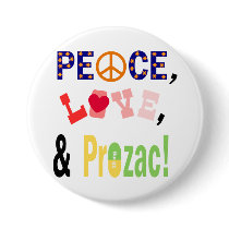 Peace, Love and Prozac Pinback Button