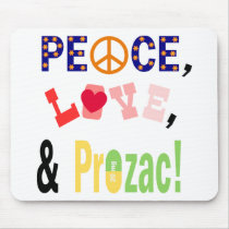 Peace, Love and Prozac Mousepads