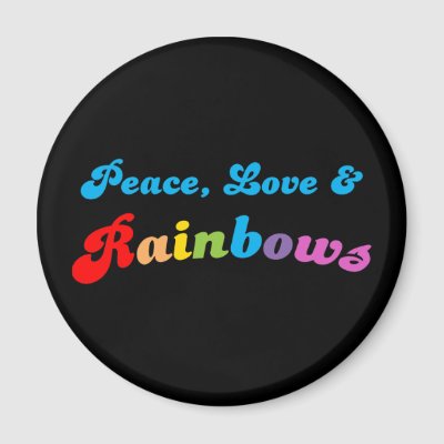 Love And Rainbows. Peace Love And Rainbows.