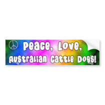 Peace Love Australian Cattle Dogs Bumper Sticker