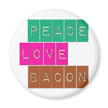 Peace Love Bacon Bright Colors Design magnets by greenbaby Peace Love Bacon Bright Colors Design magnets