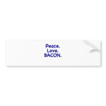 Peace Love Bacon Bumper Stickers