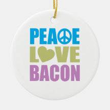 Peace Love Bacon Ornaments