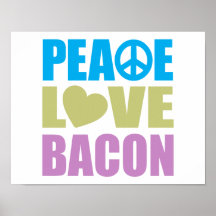 Peace Love Bacon Posters