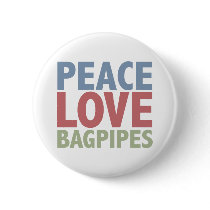 Peace Love Bagpipes Button