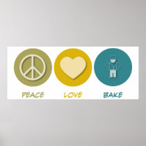 Peace Love Bake Posters
