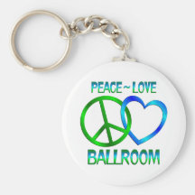 Peace Love BALLROOM Key Chains