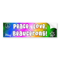 Peace Love Beaucerons Bumper Sticker