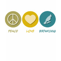 Peace Love Birdwatching t-shirts
