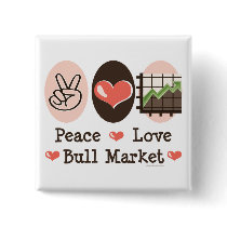Peace Love Bull Market Button by GeekTeesGifts Peace Love Bull Market Button