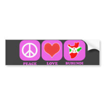 Peace Love Burundi bumper stickers by coolcountry Peace Love Burundi bumper stickers