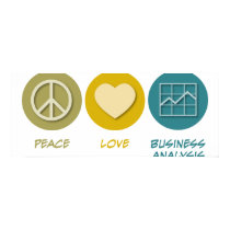 Peace Love Business Analysis posters