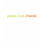 peace love cheese tshirts