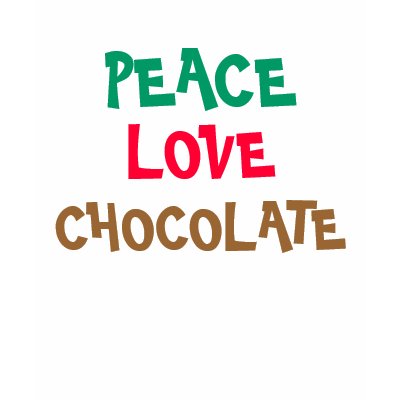 Peace, love, chocolate! You couldn't name three more important ingredients 