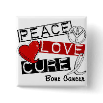 PEACE LOVE CURE BONE CANCER buttons by awarenessgifts PEACE LOVE CURE BONE CANCER buttons