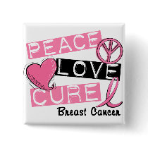 PEACE LOVE CURE BREAST CANCER buttons by awarenessgifts PEACE LOVE CURE BREAST CANCER buttons