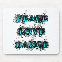 Peace Love Dance mousepads
