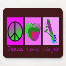 Peace Love Dialysis Mouse Pad