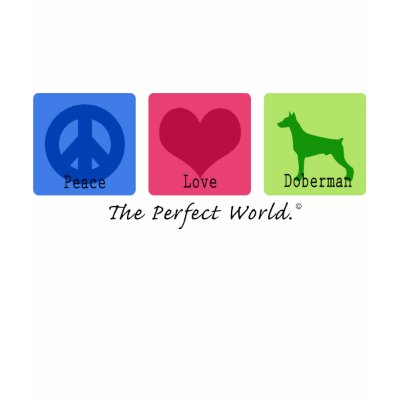 Peace Love Doberman Pinscher T Shirts by dogwiregifts