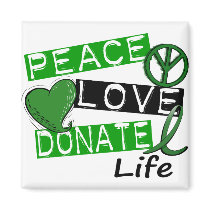 PEACE LOVE DONATE LIFE magnets