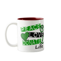 PEACE LOVE DONATE LIFE COFFEE MUG